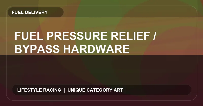 Fuel Pressure Relief / Bypass Hardware